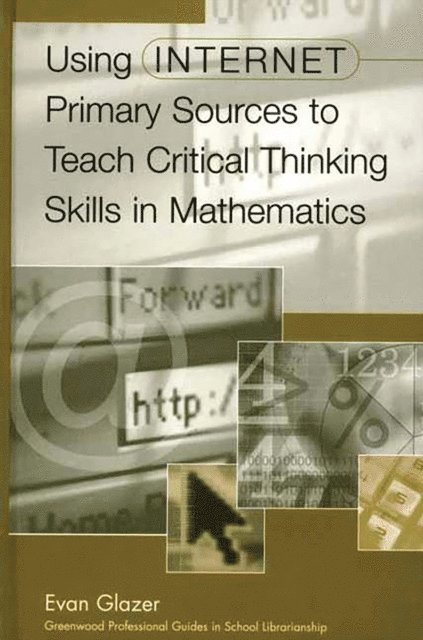 Evan M. Glazer - Using Internet Primary Sources to Teach Critical Thinking Skills in Mathematics, E-bok