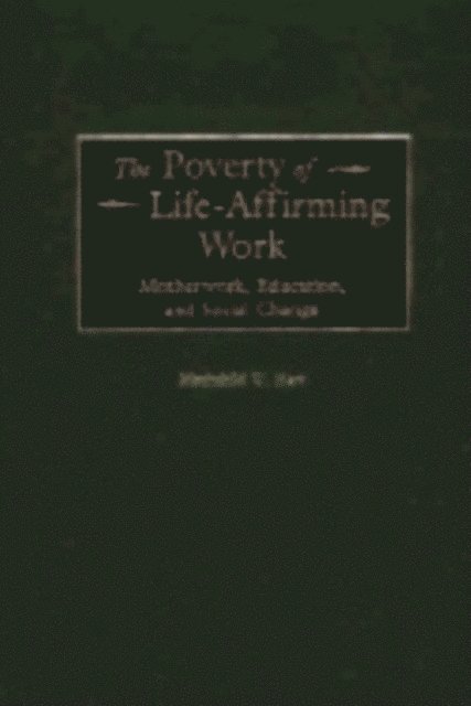 Mechthild Hart - Poverty of Life-Affirming Work, E-bok