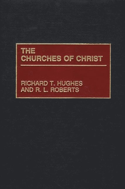 Richard T. Hughes - Churches of Christ, E-bok