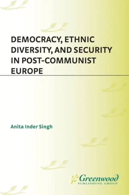 Democracy, Ethnic Diversity, and Security in Post-Communist Europe