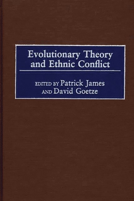 Patrick James, David Goetze - Evolutionary Theory and Ethnic Conflict, E-bok