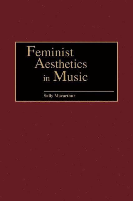 Sally Macarthur - Feminist Aesthetics in Music, E-bok