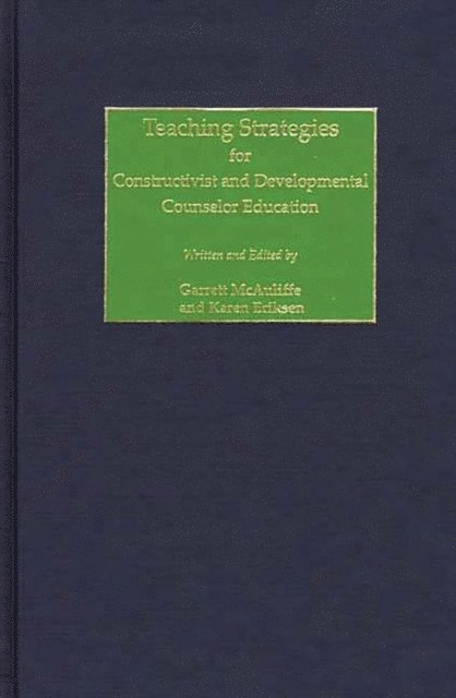 Garrett McAuliffe, Karen Eriksen - Teaching Strategies for Constructivist and Developmental Counselor Education, E-bok. Tillgänglighet: Lägg i varukorg