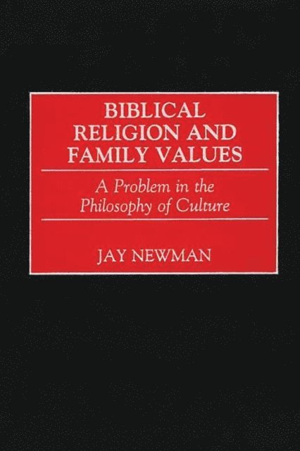 Jay Newman - Biblical Religion and Family Values, E-bok
