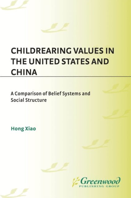 Hong Xiao - Childrearing Values in the United States and China, E-bok