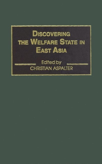 Christian Aspalter - Discovering the Welfare State in East Asia, E-bok