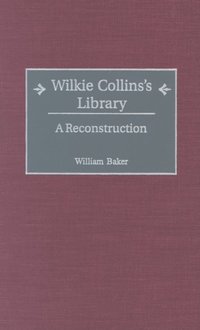 Wilkie Collins's Library: A Reconstruction