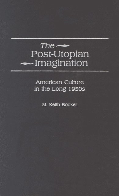 M. Keith Booker - Post-Utopian Imagination, E-bok