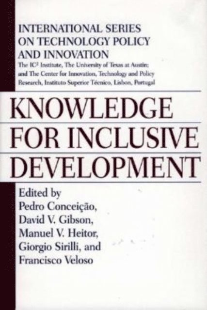 Pedro Conceição, David V. Gibson, Manuel V. Heitor, Giorgio Sirilli, Francisco Veloso - Knowledge for Inclusive Development, E-bok