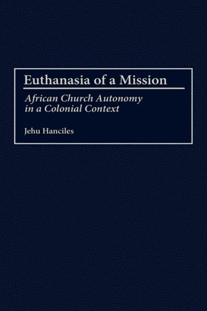 Jehu Hanciles - Euthanasia of a Mission, E-bok