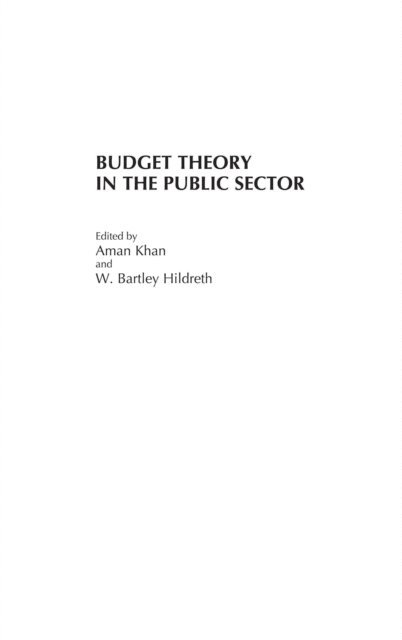 Aman Khan, W. Bartley Hildreth - Budget Theory in the Public Sector, E-bok