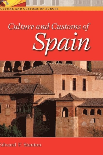 Edward F. Stanton - Culture and Customs of Spain, E-bok