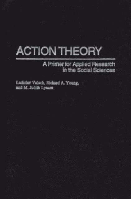 Ladislav Valach, Richard A. Young, M. Judith Lynam - Action Theory, E-bok