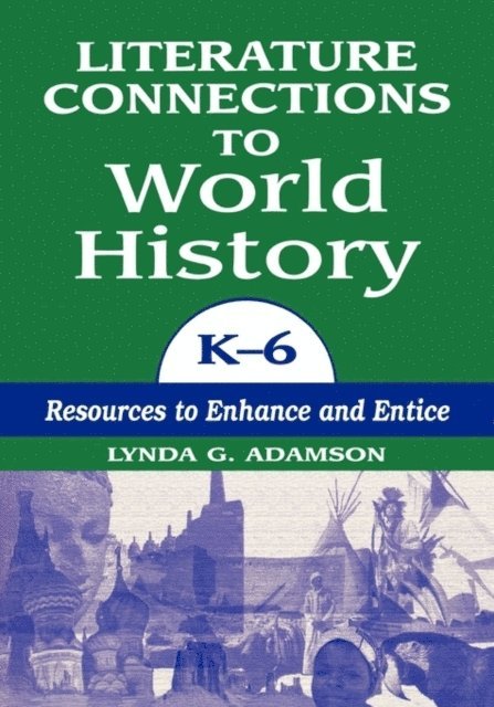 Lynda G. Adamson - Literature Connections to World History K6, E-bok