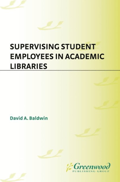 David A. Baldwin - Supervising Student Employees in Academic Libraries, E-bok