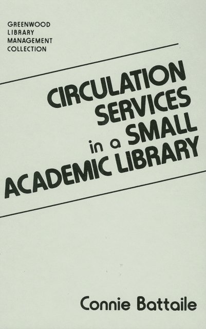 Constance Battaile - Circulation Services in a Small Academic Library, E-bok
