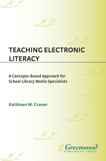 Kathleen W. Craver - Teaching Electronic Literacy, E-bok