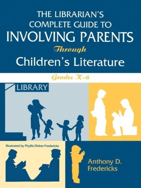 Anthony D. Fredericks - Librarian's Complete Guide to Involving Parents Through Children's Literature, E-bok