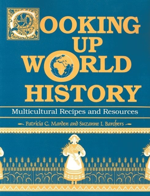 Suzanne I. Barchers, Patricia Marden - Cooking Up World History, E-bok