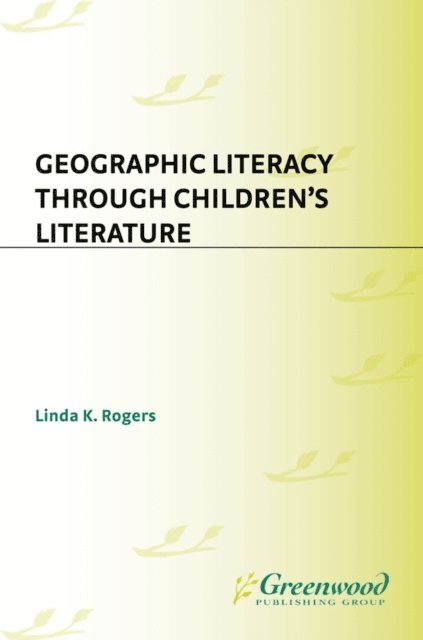 Linda K. Rogers - Geographic Literacy Through Children's Literature, E-bok