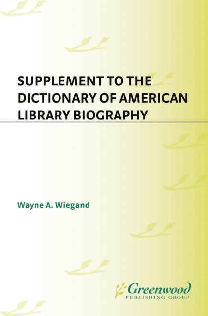 Wayne A. Wiegand - Supplement to the Dictionary of American Library Biography, E-bok