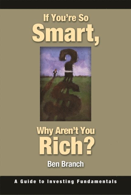 Ben S. Branch - If You're So Smart, Why Aren't You Rich?, E-bok