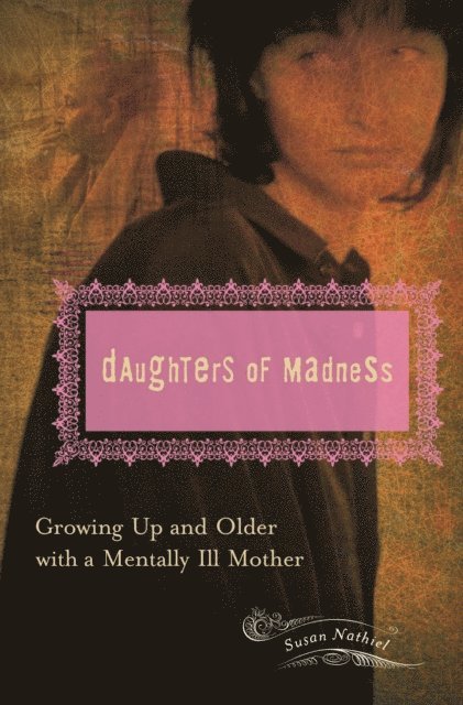 Susan L. Nathiel Ph.D. - Daughters of Madness, E-bok
