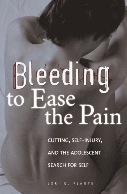 Lori G. Plante - Bleeding to Ease the Pain, E-bok