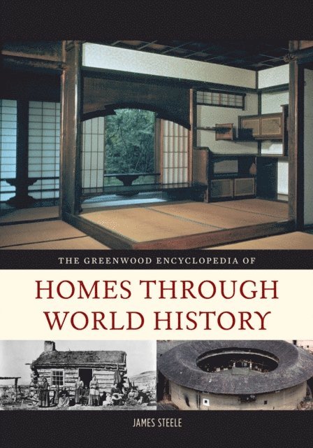 James M. Steele - Greenwood Encyclopedia of Homes through World History, E-bok