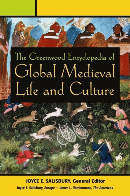 Joyce E. Salisbury, Nancy Sullivan - Greenwood Encyclopedia of Global Medieval Life and Culture, E-bok