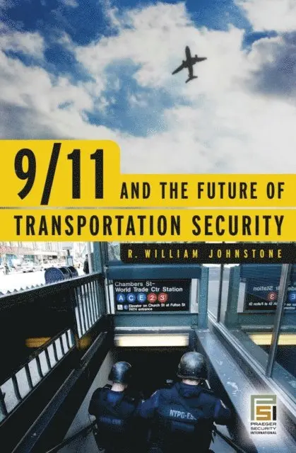 R. William Johnstone - 9/11 and the Future of Transportation Security, E-bok. Tillgänglighet: Lägg i varukorg