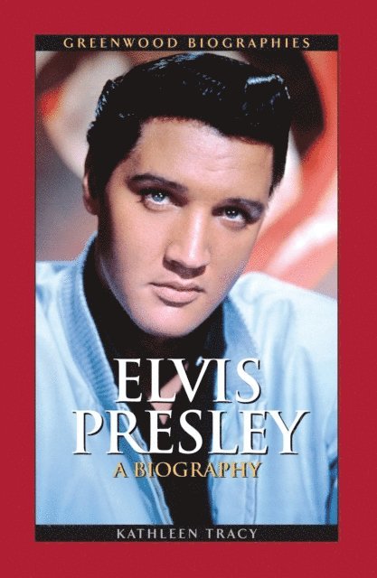 Kathleen A. Tracy - Elvis Presley, E-bok