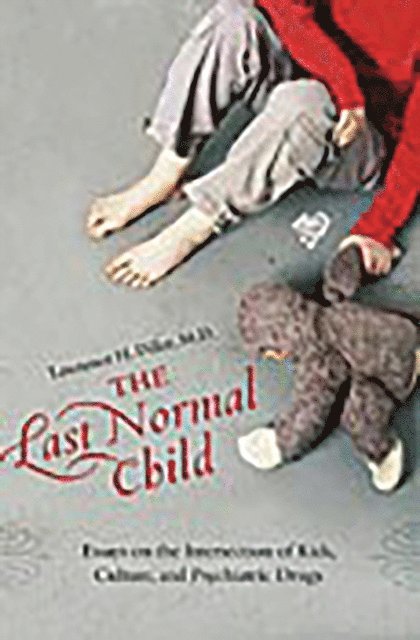 Lawrence H. Diller M.D. - Last Normal Child, E-bok