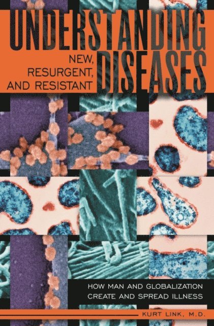 Kurt Link M.D. - Understanding New, Resurgent, and Resistant Diseases, E-bok. Tillgänglighet: Lägg i varukorg