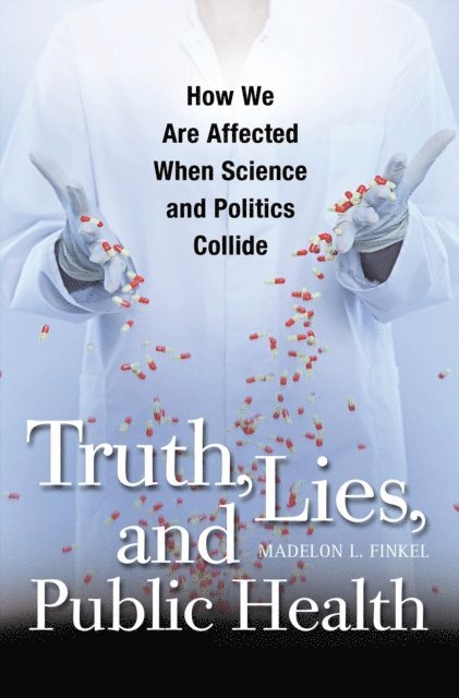 Madelon L. Finkel - Truth, Lies, and Public Health, E-bok