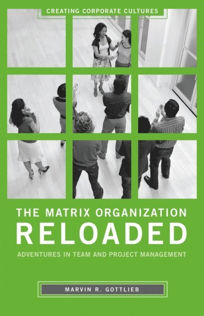 Marvin R. Gottlieb Ph.D. - Matrix Organization Reloaded, E-bok