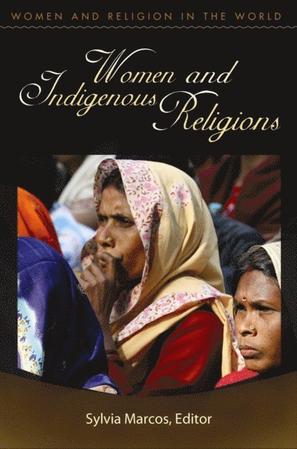 Sylvia Marcos, Cheryl A. Kirk-Duggan, Lillian Ashcraft-Eason, Karen Jo Torjesen - Women and Indigenous Religions, E-bok