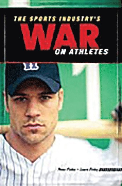 Peter Finley, Laura L. Finley - Sports Industry's War on Athletes, E-bok