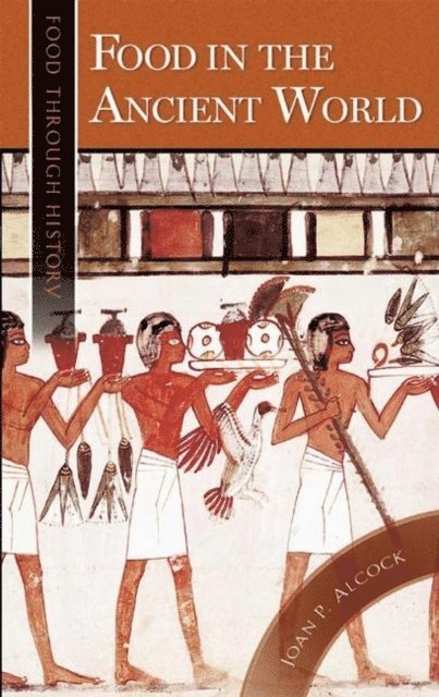Joan P. Alcock - Food in the Ancient World, E-bok