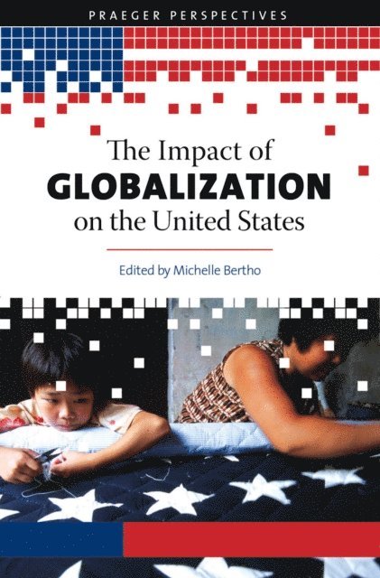 Michelle Bertho, Beverly Crawford, Edward A. Fogarty - Impact of Globalization on the United States, E-bok