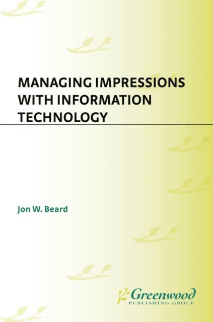 Jon W. Beard - Managing Impressions with Information Technology, E-bok. Tillgänglighet: Lägg i varukorg