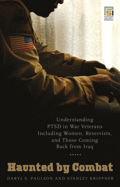 Daryl S. Paulson, Stanley Krippner - Haunted by Combat, E-bok