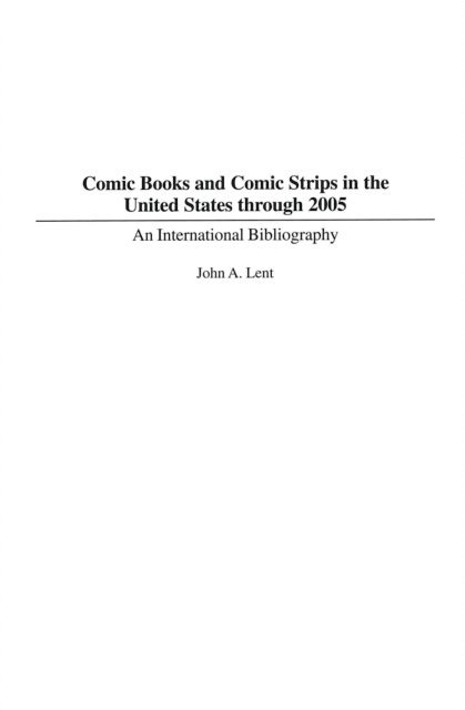John Lent - Comic Books and Comic Strips in the United States through 2005, E-bok