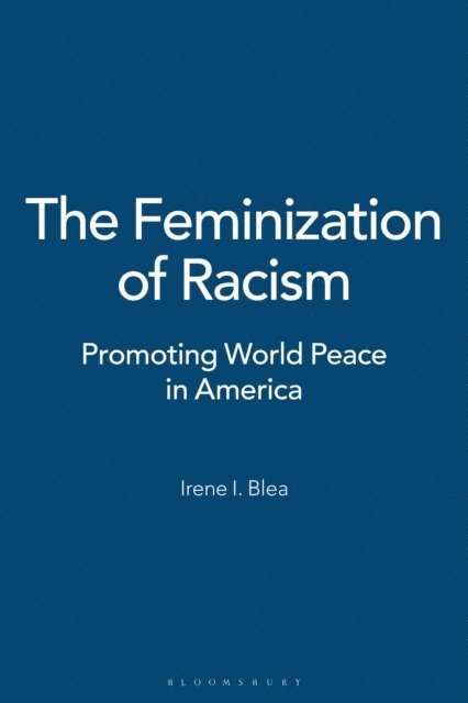 Irene I. Blea - Feminization of Racism, E-bok