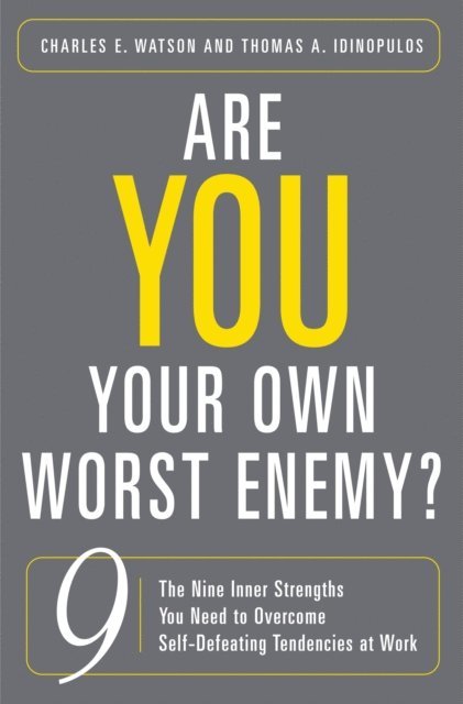Charles E. Watson, Thomas A. Idinopulos - Are You Your Own Worst Enemy?, E-bok