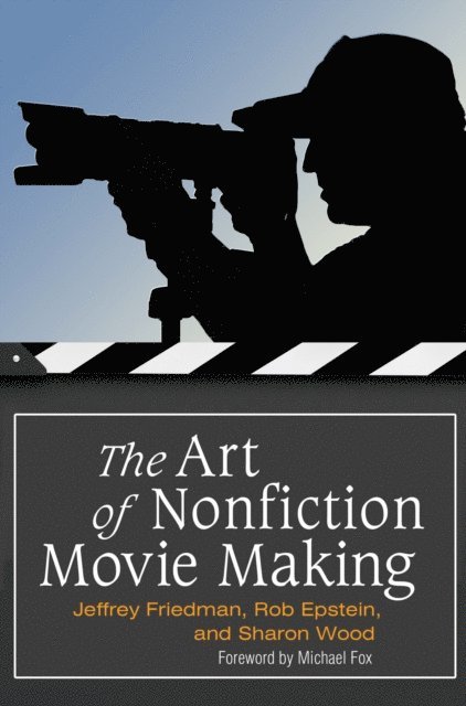 Jeffrey Friedman, Rob Epstein, Sharon Wood - Art of Nonfiction Movie Making, E-bok