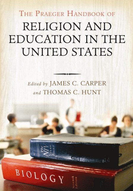 James C. Carper, Thomas C. Hunt - Praeger Handbook of Religion and Education in the United States, E-bok