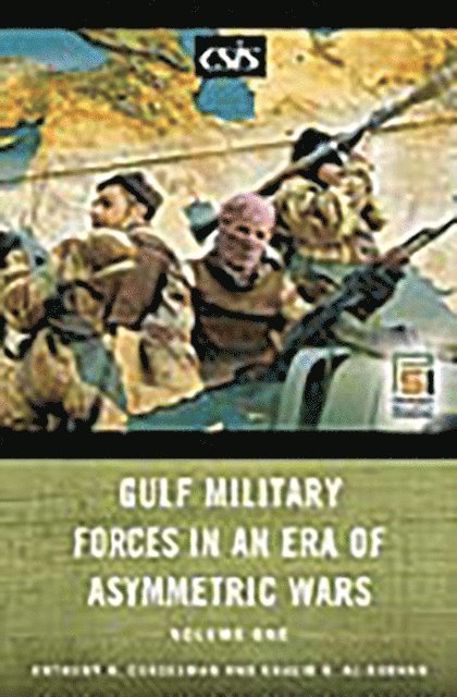 Khalid Al-Rodhan, Anthony H. Cordesman - Gulf Military Forces in an Era of Asymmetric Wars, E-bok