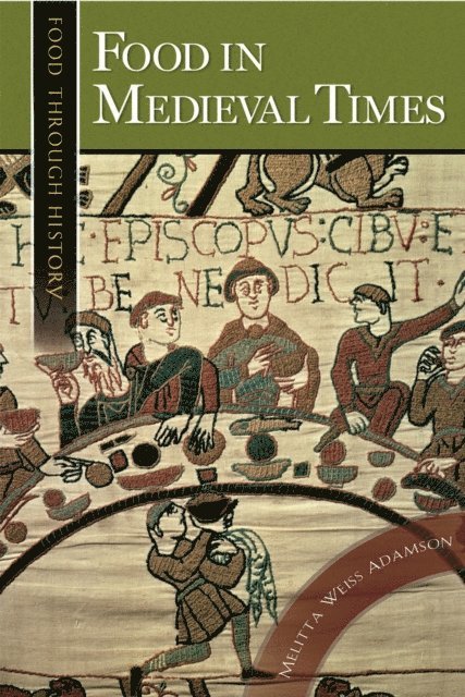 Melitta Weiss Adamson - Food in Medieval Times, E-bok