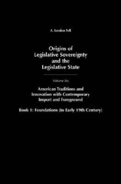 A. London Fell - Origins of Legislative Sovereignty and the Legislative State, E-bok